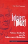 Żołnierz i filozof Tadeusz Kościuszko przeciwko królom, carom i Napierała Piotr Marek