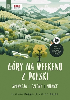Góry na weekend z Polski. Słowacja, Czechy, Niemcy. Wydanie 1 - Justyna Zając i Krystian Zając .