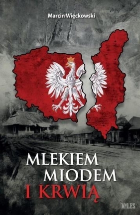Mlekiem, miodem i krwią - Marcin Więckowski