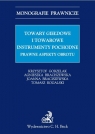 Towary giełdowe i towarowe instrumenty pochodne Prawne aspekty obrotu Gorzelak Krzysztof, Braciszewska Agnieszka, Braciszewska Joanna i inni