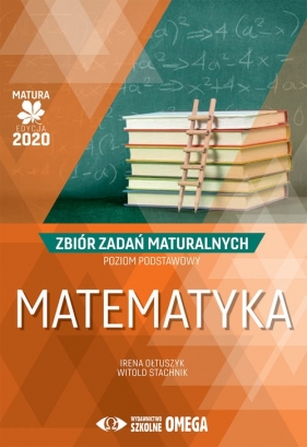 Matematyka Matura 2020 Zbiór zadań maturalnych Poziom podstawowy - Ołtuszyk Irena, Stachnik Witold