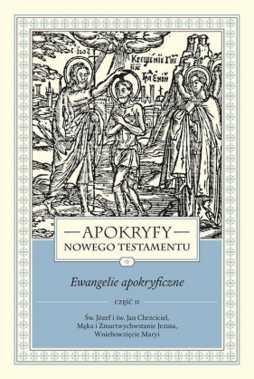 Apokryfy Nowego Testamentu Ewangelie apokryficzne Tom 1 Część 2 - Starowieyski Marek