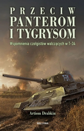 Przeciw Panterom i Tygrysom. Wspomnienia czołgistów walczących w T-34 - Artiom Drabkin