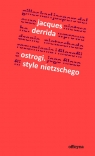 Ostrogi Style Nietzschego Derrida Jacques