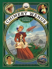 Chimery Wenus. Tom 1 - Alex Alice, Alain Ayroles, Etienne Jung