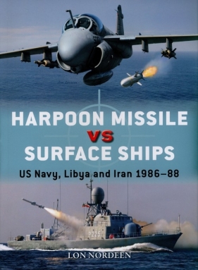 Harpoon Missile vs Surface Ships. US Navy, Libya and Iran 1986–88 - Lon Nordeen