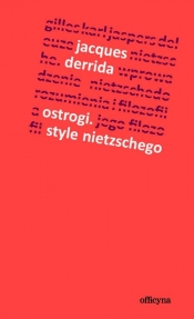Ostrogi Style Nietzschego - Derrida Jacques