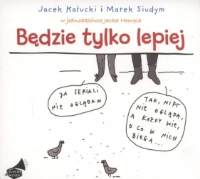 Będzie tylko lepiej (Audiobook) - Kałucki Jacek, Siudym Marek