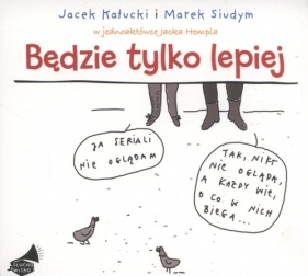 Będzie tylko lepiej (Audiobook) - Jacek Kałucki, Marek Siudym