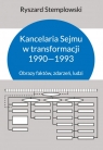 Kancelaria Sejmu w transformacji 1990-1993. Obrazy faktów, zdarzeń, ludzi Stemplowski Ryszard