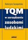 TQM w zarządzaniu zasobami ludzkimi Szczepańska Katarzyna