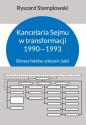 Kancelaria Sejmu w transformacji 1990-1993. Obrazy faktów, zdarzeń, ludzi - Ryszard Stemplowski