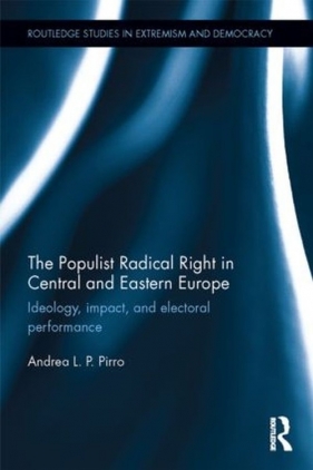 The Populist Radical Right in Central and Eastern Europe - Andrea L. P. Pirro