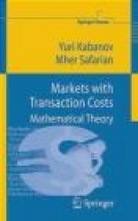 Markets with Transaction Costs Mathematical Theory Yuri Kabanov, Mher Safarian, Y Kabanov