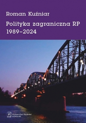 Polityka zagraniczna RP 1989-2024 - Roman Kuźniar