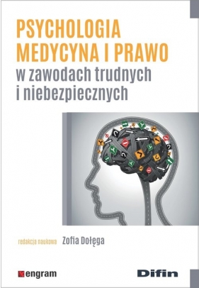 Psychologia medycyna i prawo w zawodach trudnych i niebezpiecznych - Zofia Dołęga