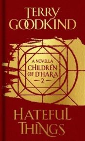 Hateful Things (The Children of D`Hara 2) - Terry Goodkind