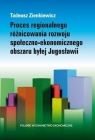 Proces regionalnego różnicowania rozwoju... Tadeusz Zienkiewicz