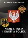 Niemcy, Rosja i Kwestia polska Roman Dmowski