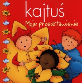 Kajtuś Moje przedstawienie