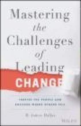 Mastering the Challenges of Leading Change James Dallas