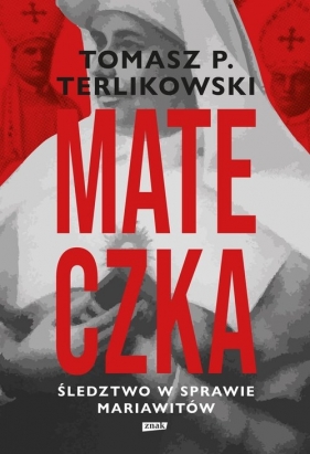 Mateczka. Śledztwo w sprawie mariawitów - Tomasz Terlikowski