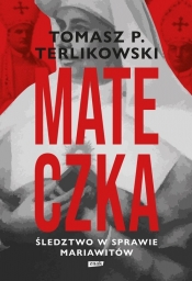 Mateczka. Śledztwo w sprawie mariawitów - Tomasz Terlikowski
