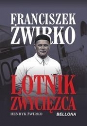 Franciszek Żwirko Lotnik zwyciezca - Żwirko Henryk