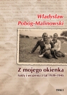 Z mojego okienka Fakty i wrażenia z lat 1939-1945. Tom I 1939-1940 Pobóg-Malinowski Władysław