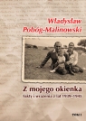 Z mojego okienka Fakty i wrażenia z lat 1939-1945. Tom I 1939-1940 Władysław Pobóg-Malinowski