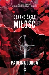 Czarne żagle. Miłość. Tom 3 - Paulina Jurga