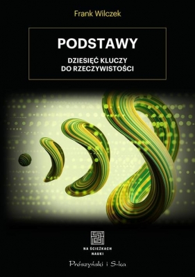 Podstawy - Frank Wilczek, Ewa L. Łokas