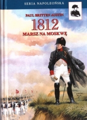 1812. Marsz na Moskwę - Paul Britten Austin