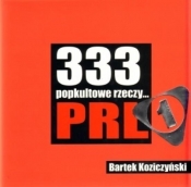 333 popkultowe rzeczy PRL - Koziczyński Bartek