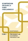 Kompendium produkcji filmu fabularnego T.1 Kamil Przełęcki