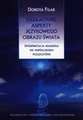 Narracyjne aspekty językowego obrazu świata - Filar Dorota<br />