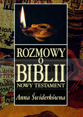 Rozmowy o Biblii Nowy Testament - Świderkówna Anna<br />