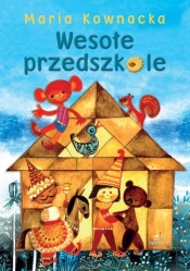 Wesołe przedszkole - Maria Kownacka