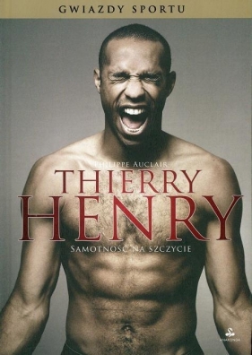 Thierry Henry. Samotność na szczycie (OT) - Philippe Auclair