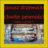 Teksty o prozie T.3 Chwile pewności Janusz Drzewucki