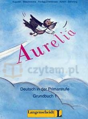 Aurelia 1. Deutsch in der Primarstufe. Podręcznik - Augustin Viktor, Błaszkowska Hanka, Ferdigg D'Ambrosio Rosa Anna, Kirsch Dieter, Scherling Theo