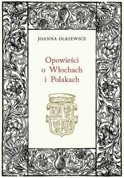 Opowieści o Włochach i Polakach - Olkiewicz Joanna