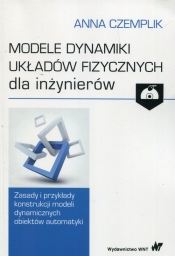 Modele dynamiki układów fizycznych dla inżynierów z płytą CD - Czemplik Anna