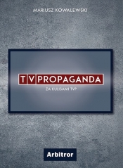 TVPropaganda - Kowalewski Mariusz