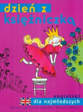 Dzień z księżniczką angielski dla najmłodszych - Jędrzejewska-Wróbel Roksana, Oklejak Marianna