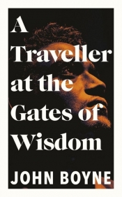 A Traveller at the Gates of Wisdom - Boyne John
