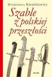 Szable z polskiej przeszłości - Kwaśniewicz Włodzimierz