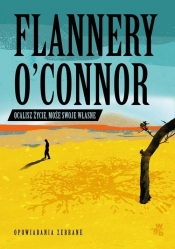 Ocalisz życie, może swoje własne - O'Connor Flannery