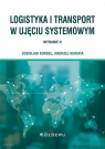 Logistyka i transport w ujęciu systemowym Zdzisław Kordel, Andrzej Kuriata