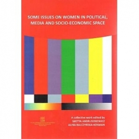 Some issues on women in political, media and socio-economic space - Praca zbiorowa